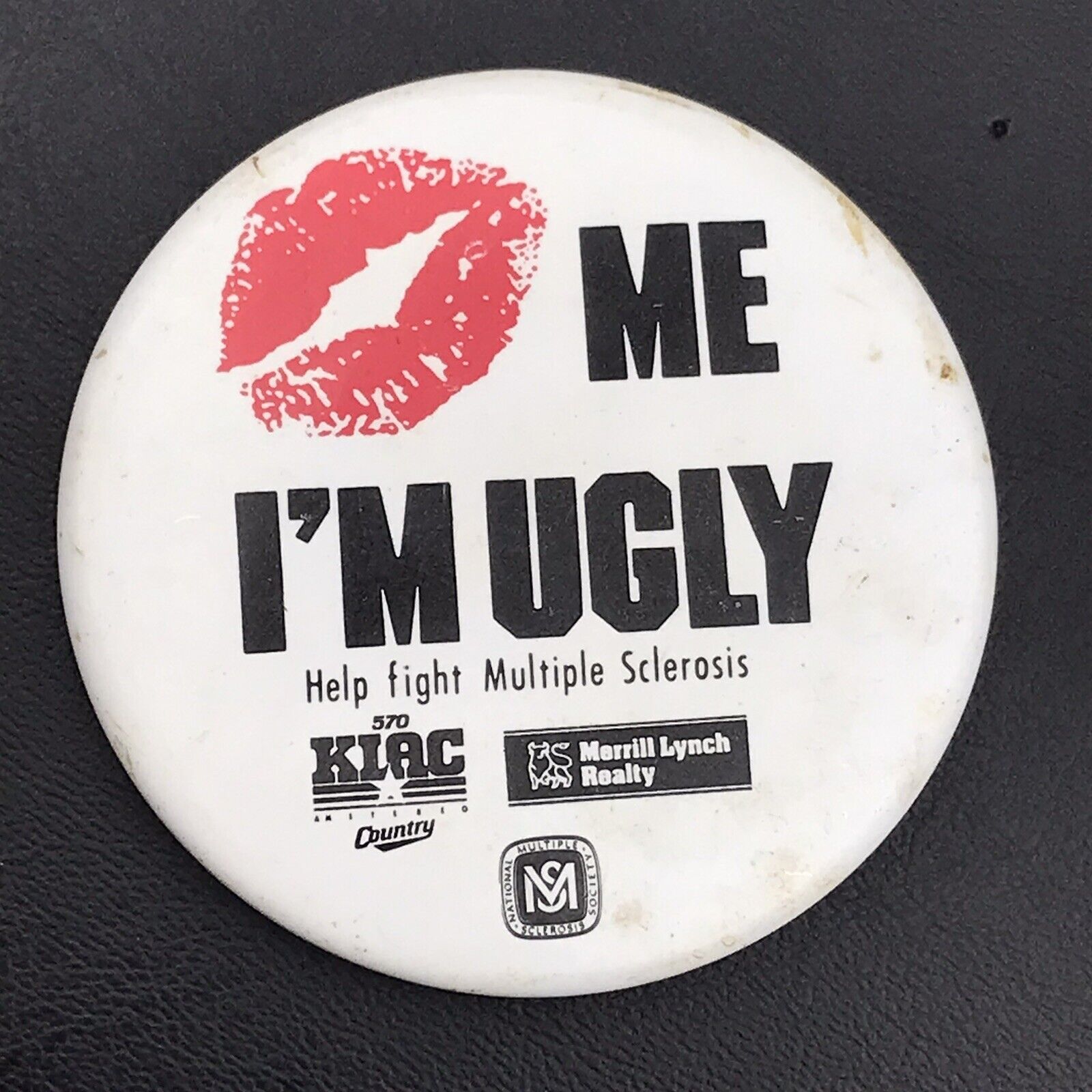 Kiss Me I’m Ugly Vintage Pin Button Pinback Right Multiple Sclerosis