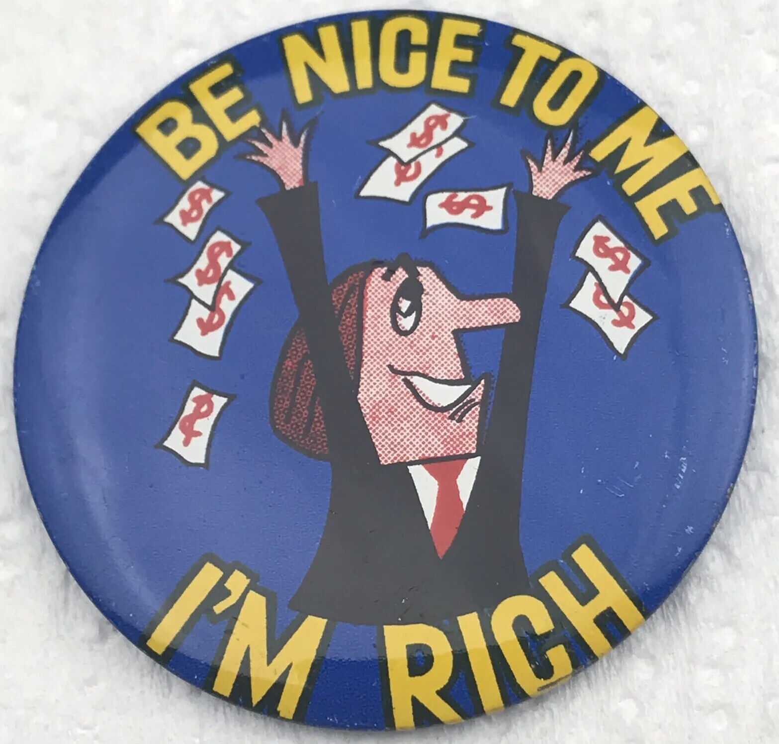 Be Nice To Me I’m Rich Pin Button Vintage Humor Funny Joke Meme Flex