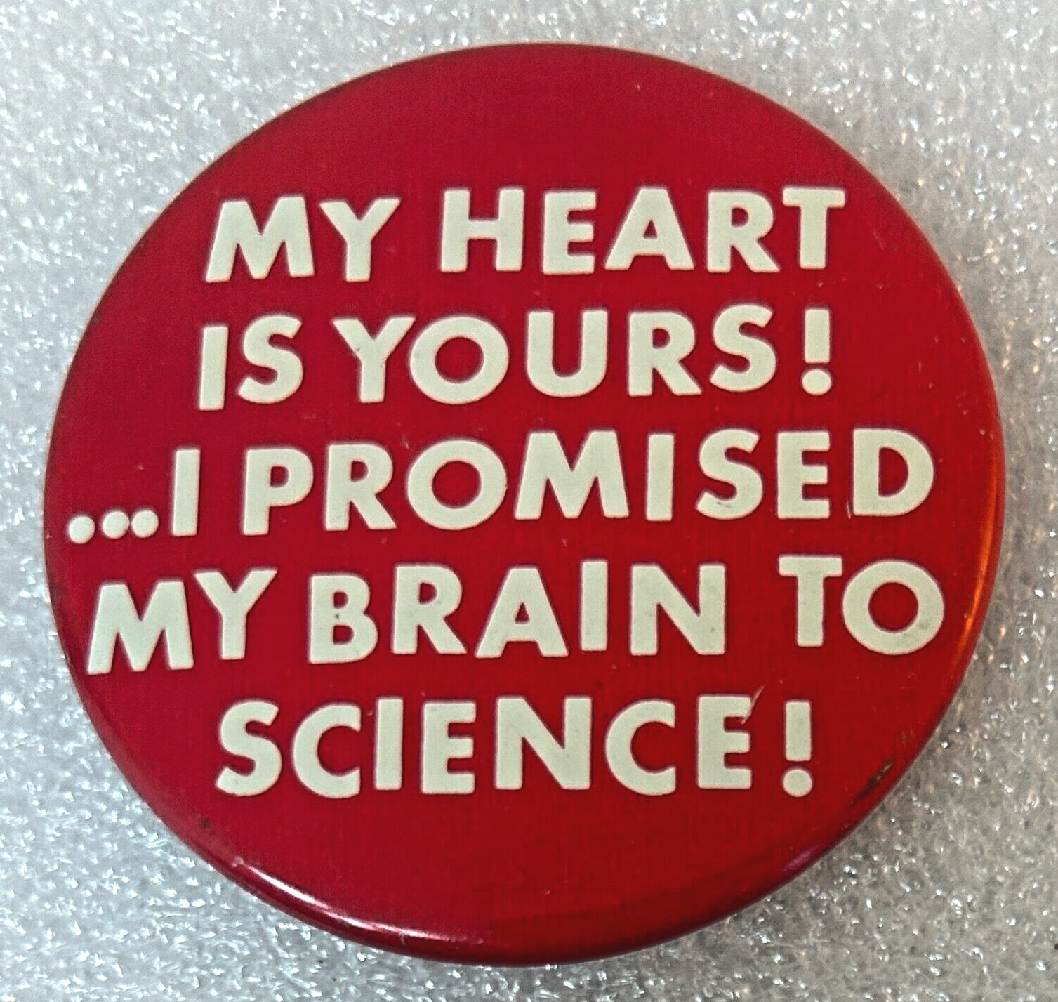 My Heart Is Yours ... I Promised My Brain To Science Hallmark Pinback Pin Button