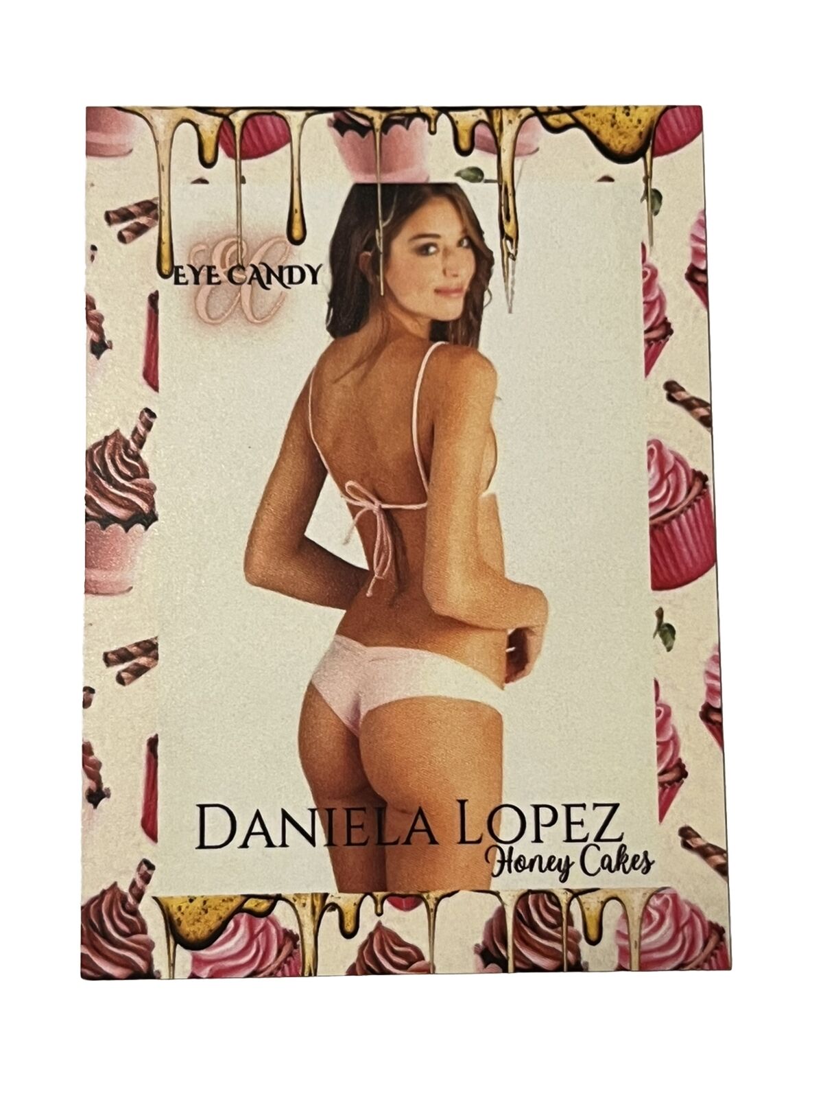 Daniela Lopez Honey Cakes Eye Candy Trading Card Super Rare Hot Sexy