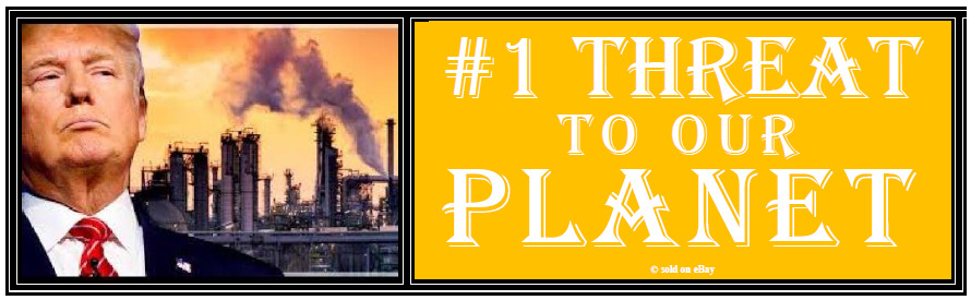 anti Trump: #1 THREAT TO OUR PLANET environmental, political bumper sticker