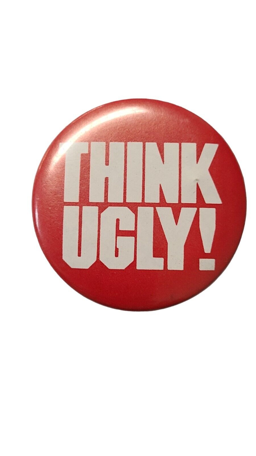 Vintage Think Ugly Pinback Button Pin