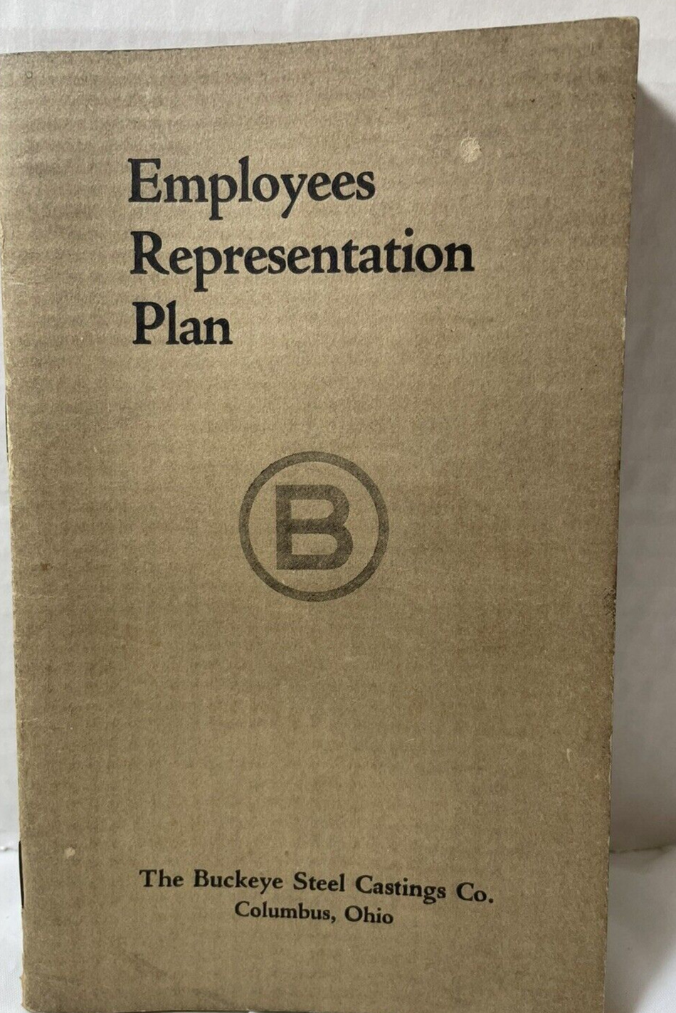 Buckeye Steel Castings Co Employees Representation Plan B Booklet Whitridge 1933
