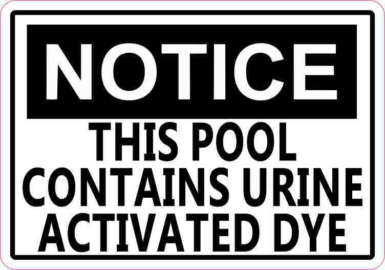 5 x 3.5 Notice This Pool Contains Urine Activated Dye Sticker Vinyl Decal Sign