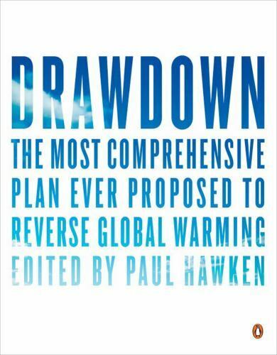 Drawdown: Most Comprehensive Plan Ever to Reverse Global Warming Paul Hawken NEW