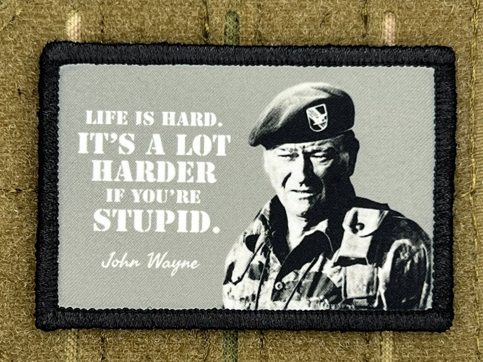 John Wayne Life Is Hard Morale Patch / Military Badge Tactical Hook & Loop 210