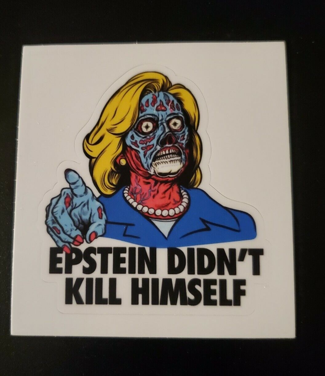 They Live Movie Sticker Hillary Clinton Epstein Didn't Kill Himself 