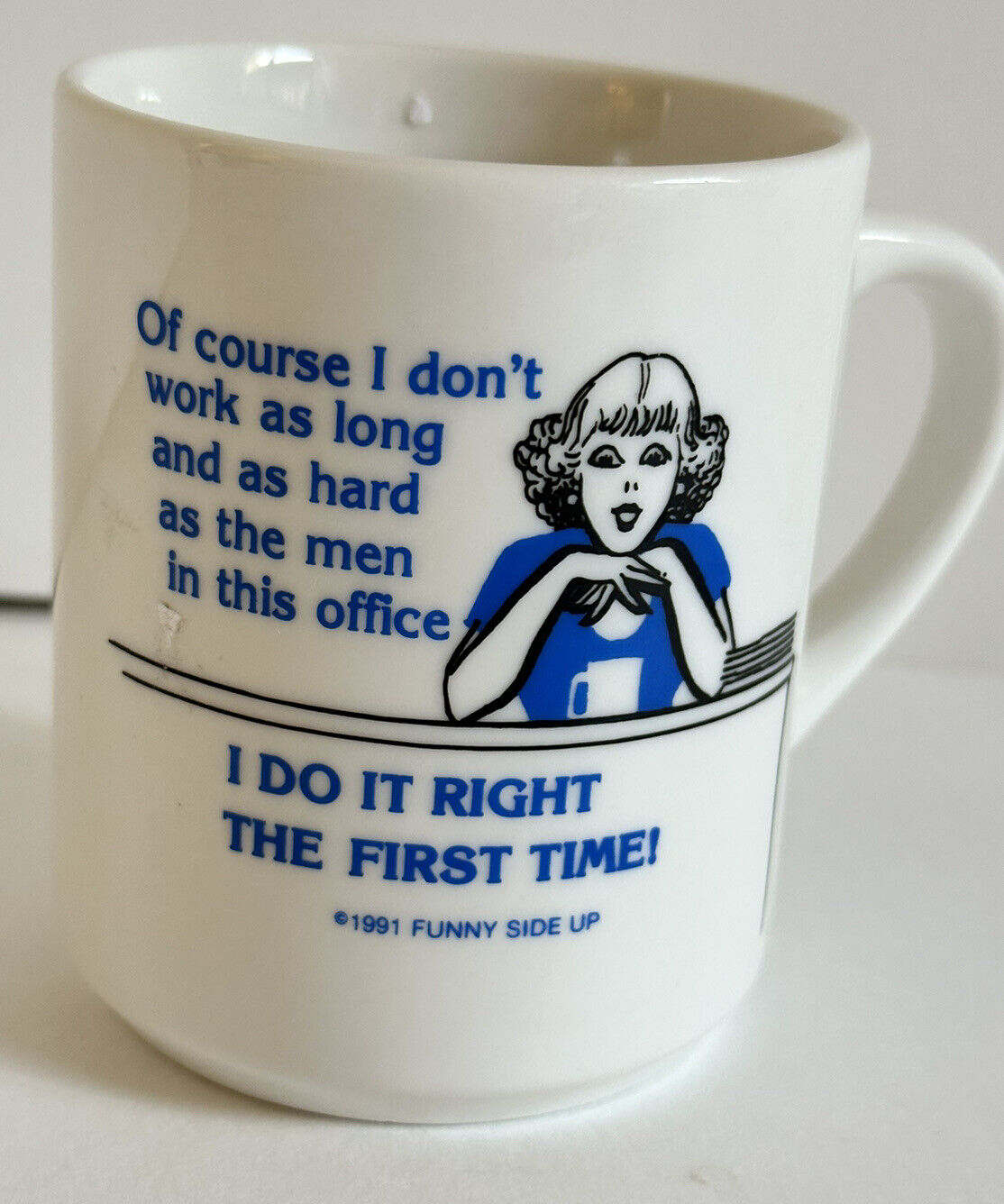 Funny Side Up Mug” I Do It Right The First Time”  1991 Girl Power Women’s Lib
