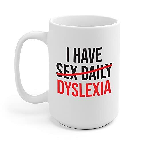 Funny I Have Sex Daily Dyslexia Dyslexic Raise Awareness Coffee Mug Men Women
