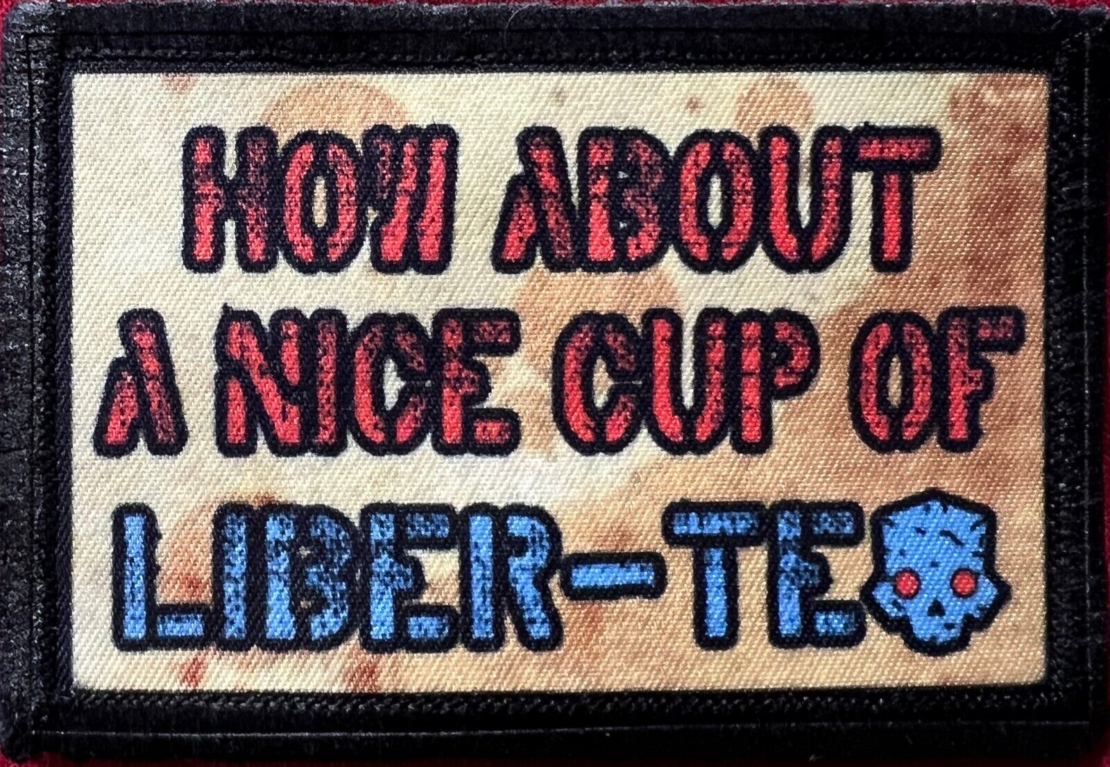 How About A Cup of Liber-Tea Helldivers Themed Hook and Loop Morale Patch