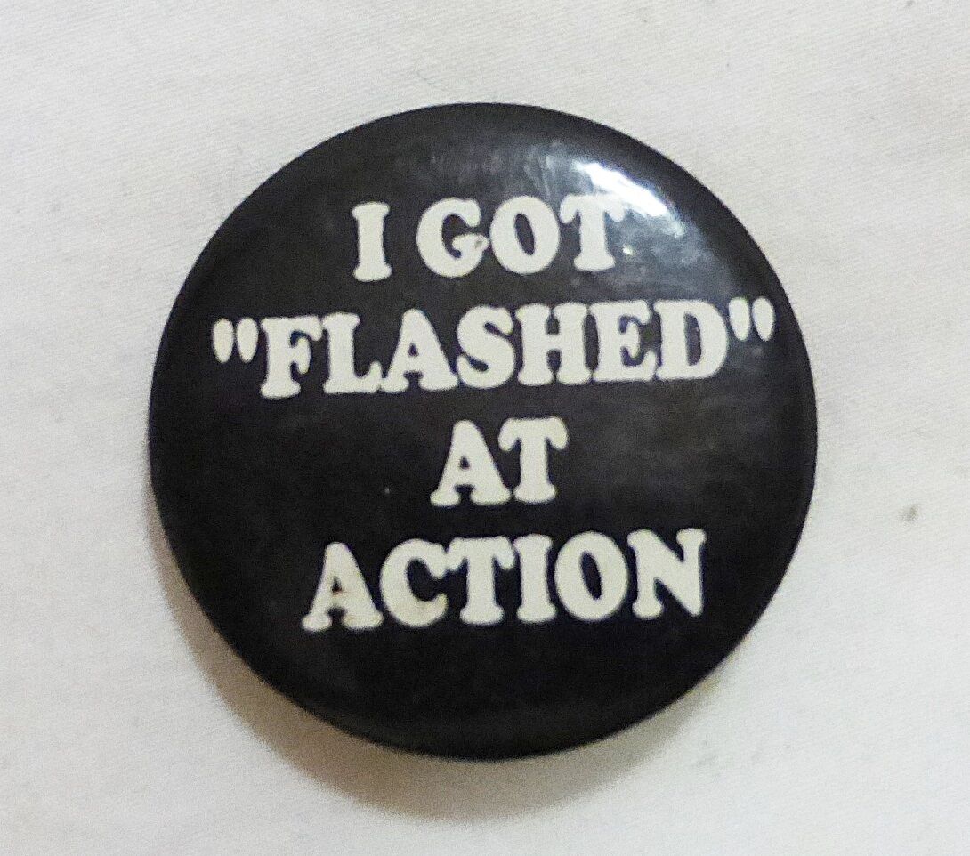 Vintage tin button pin humor i got flashed at action