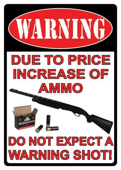 Warning Due to Price Increase of Ammo Do Not Expect a Warning Shot Tin Sign NRA