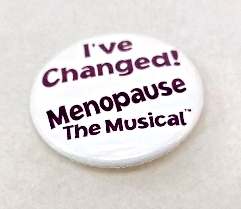 I've Changed Menopause The Musical Vintage Button Pinback 1.25 inch VGC