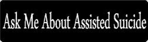 ASK ME ABOUT ASSISTED SUICIDE HELMET STICKER HARD HAT STICKER 