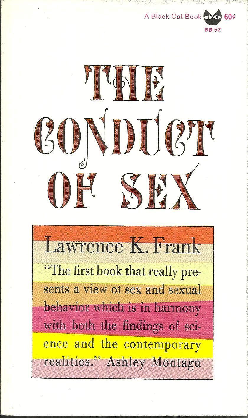 THE CONDUCT OF SEX Lawrence Frank - HUMAN SEXUALITY, ETHICS, MORALS, ORIENTATION