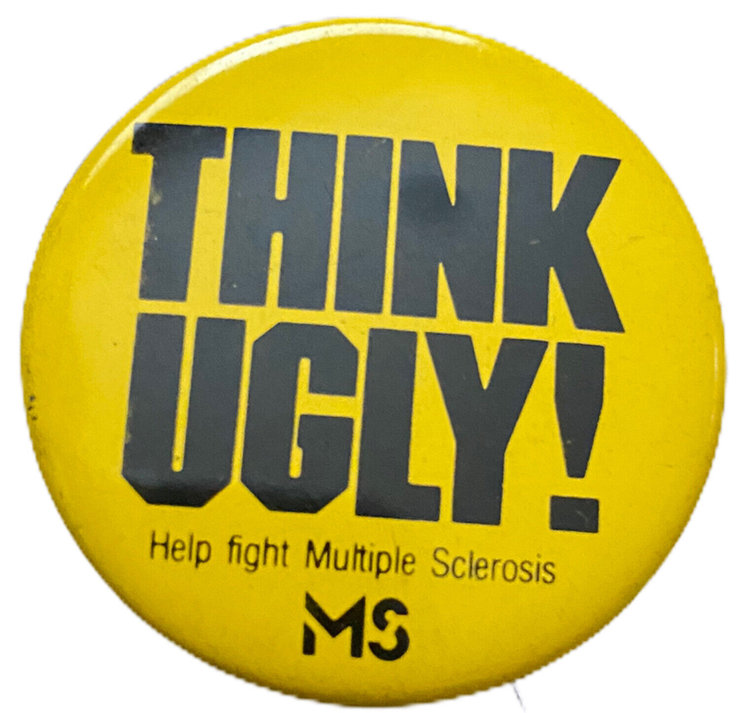 Think Ugly Multiple Sclerosis Pin Button Pinback MS Vintage Collectible