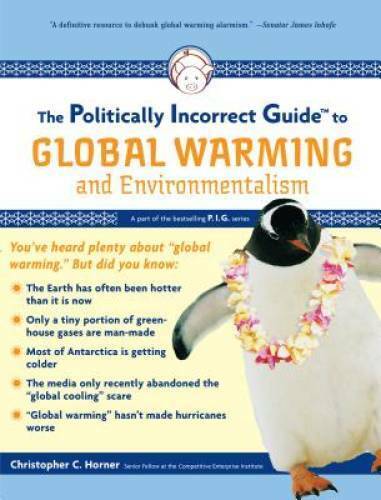The Politically Incorrect Guide to Global Warming (and Environmentalism) - GOOD