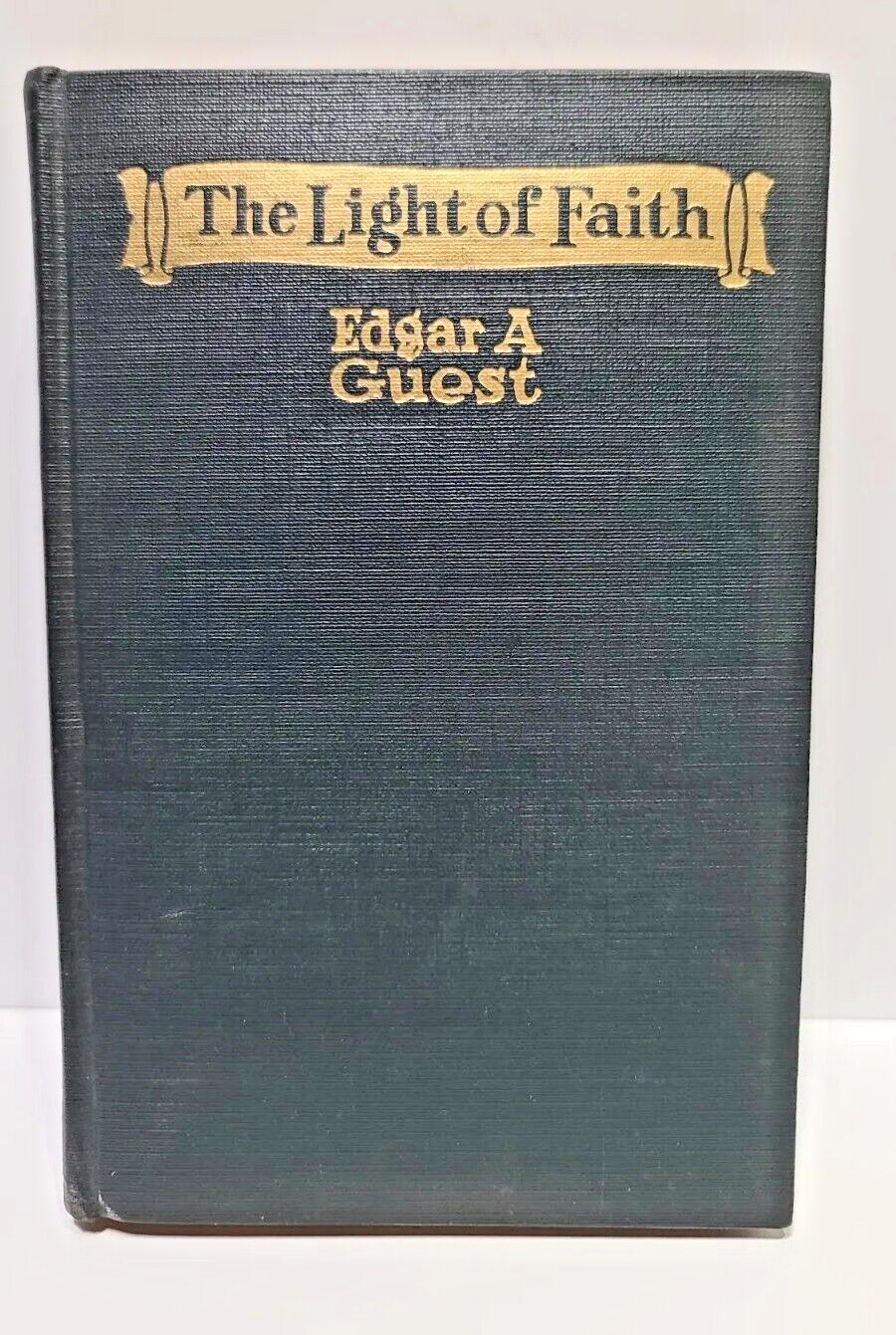 The Light of Faith by Edgar A Guest VTG 1926 The Reilly & Lee Co., Chicago