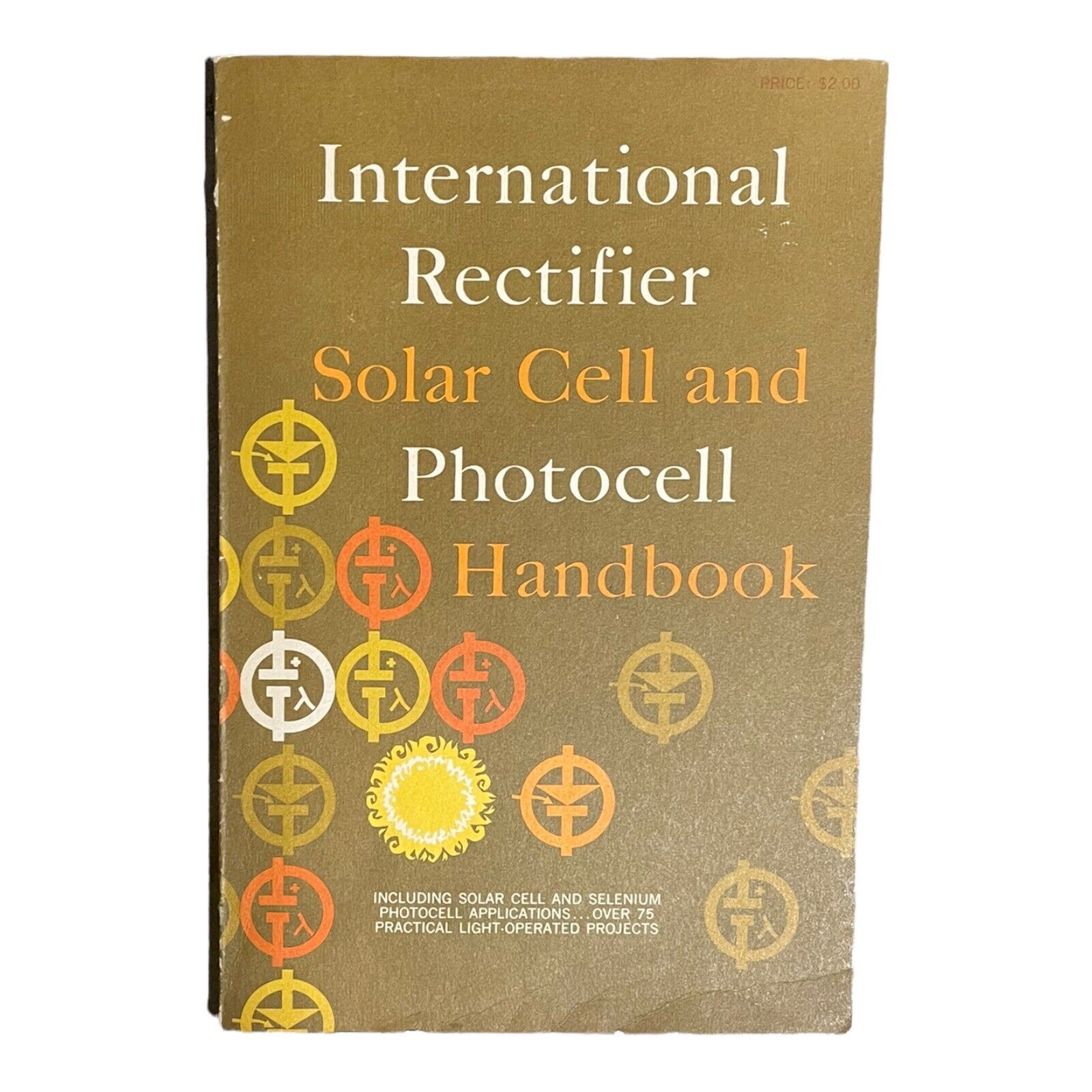 International Rectifier Solar Cell and Photocell Handbook 75 Projects Selenium
