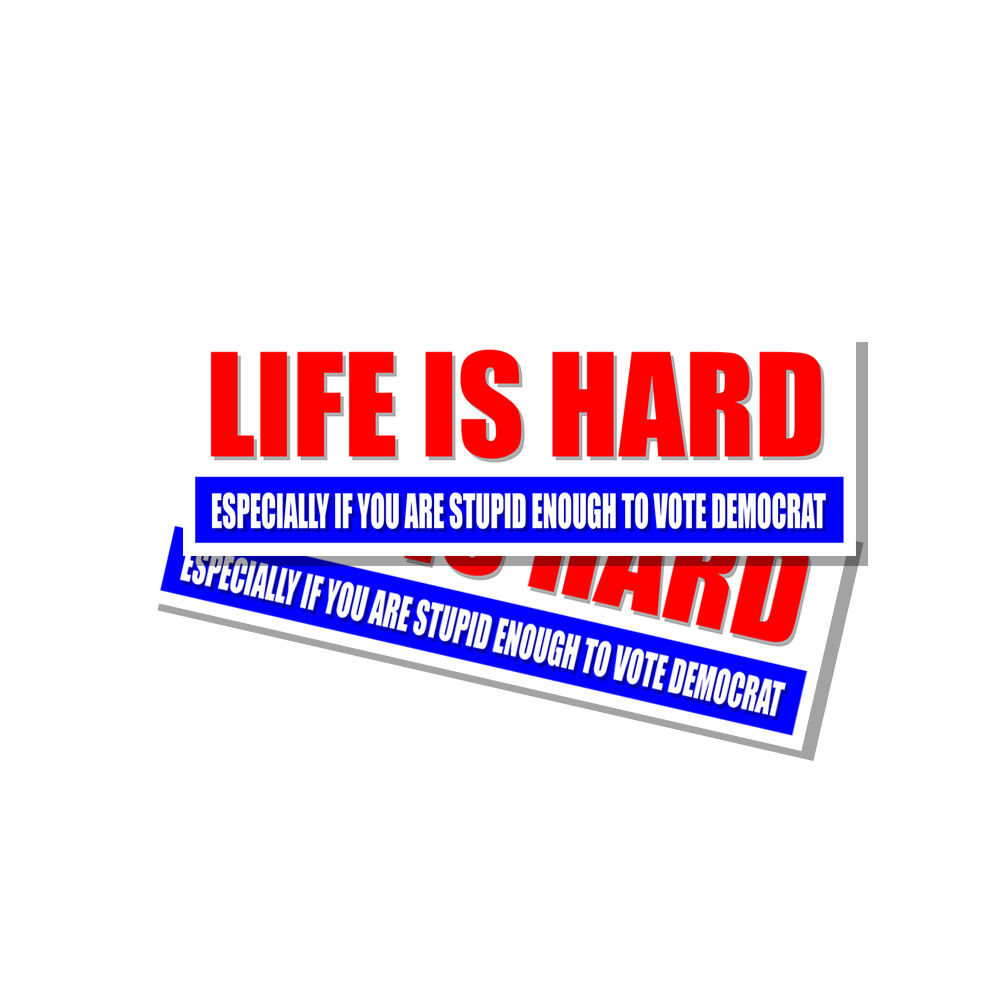 Life Is Hard - Funny Republican Bumper Sticker Decal 2 Pack