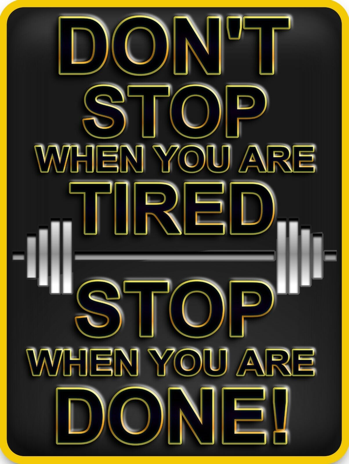 Don't Stop When Your Tired Stop When You Are   Metal Sign 9