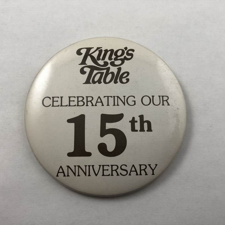 Vintage KING\'S TABLE RESTAURANT 15th ANNIVERSARY Promo Button Pinback