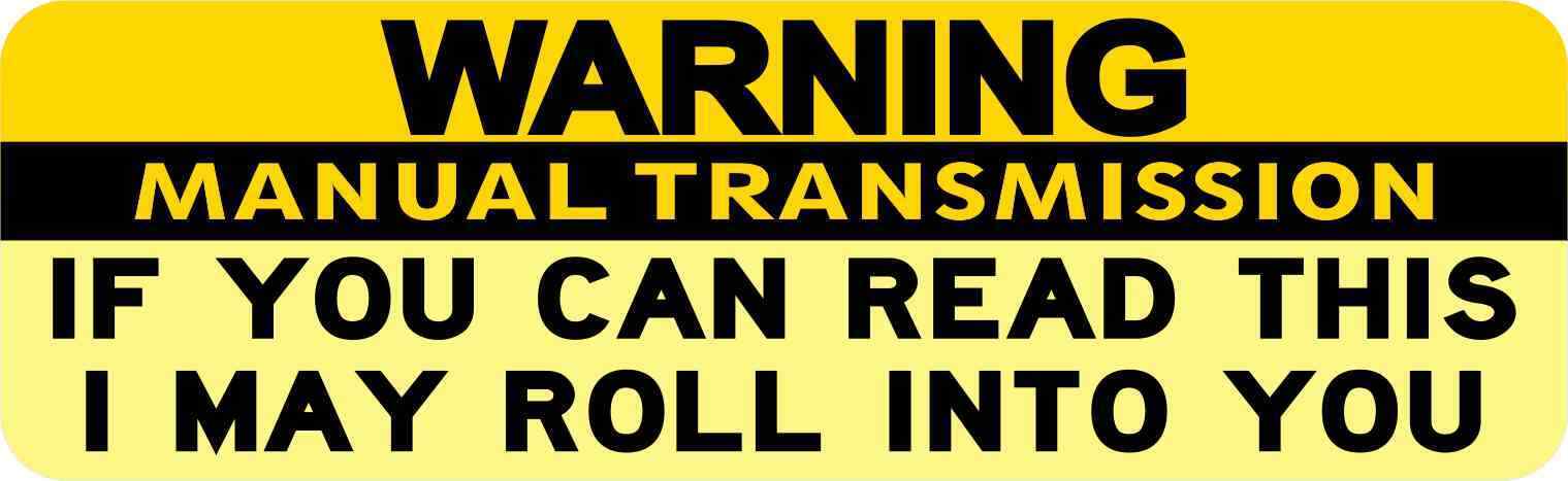 10x3 Warning I May Roll Into You Magnet Manual Transmission Magnetic Car Decal