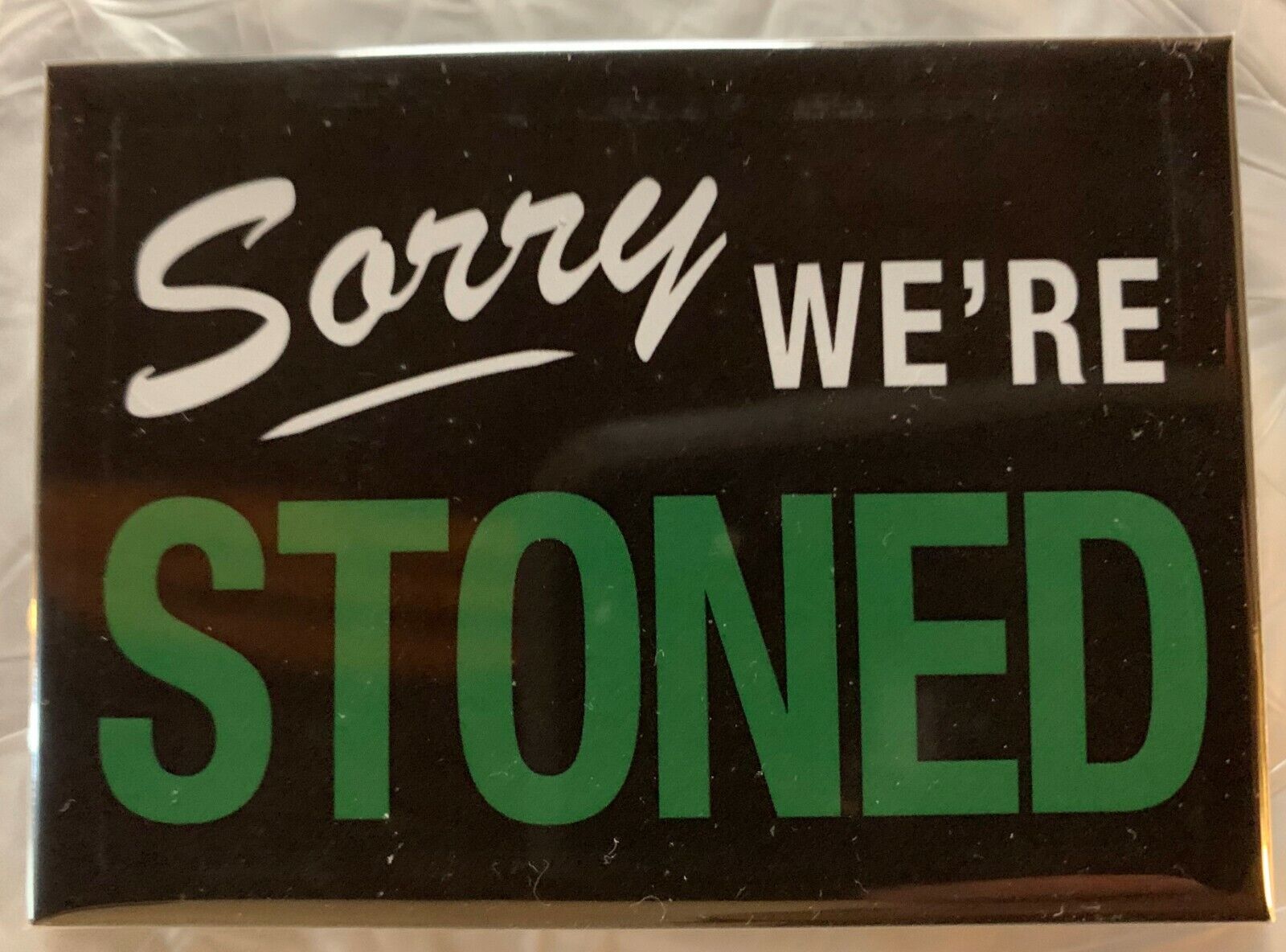 Sorry We're Stoned Magnet Marijuana Pot Cannabis 420 Weed MJ CBD THC Novelty