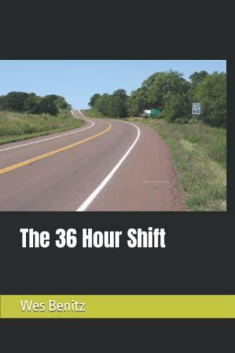 The 36 Hour Shift (Trooper Wes Benton in Putnam County, Missouri)