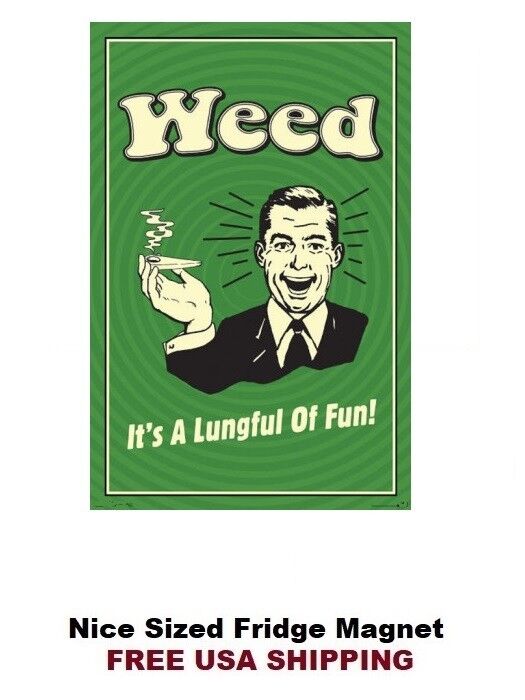 321 -  Funny Weed Marijuana Saying Refrigerator Fridge Magnet