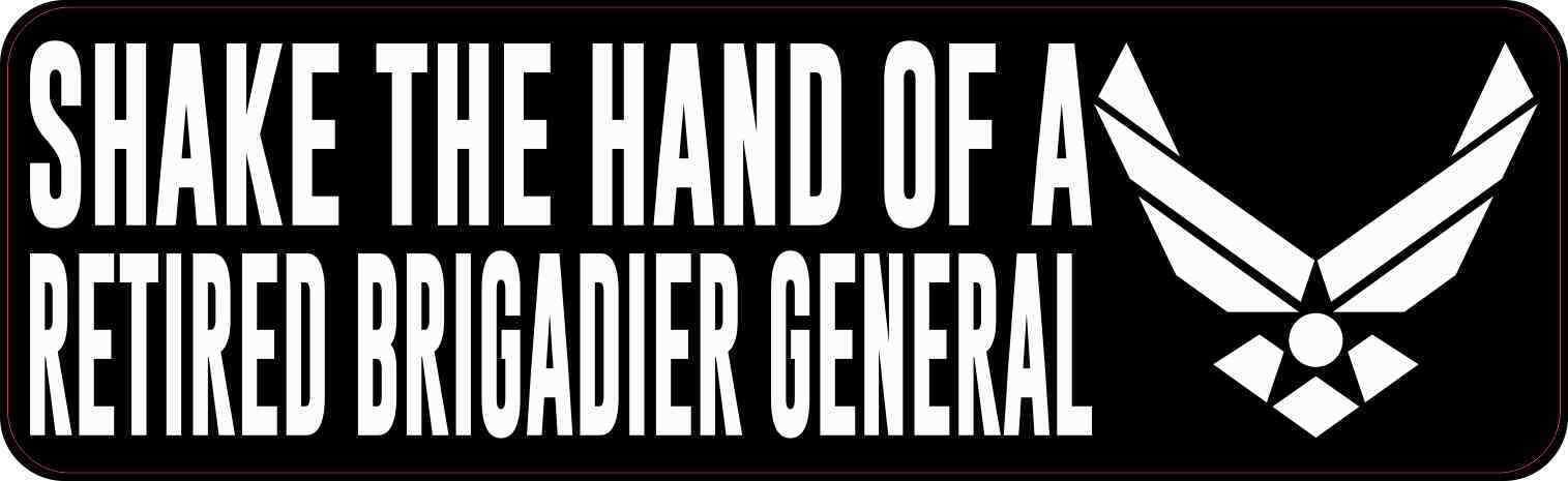 10x3 Shake the Hand of a Retired Brigadier General Magnet Magnetic Car Sign
