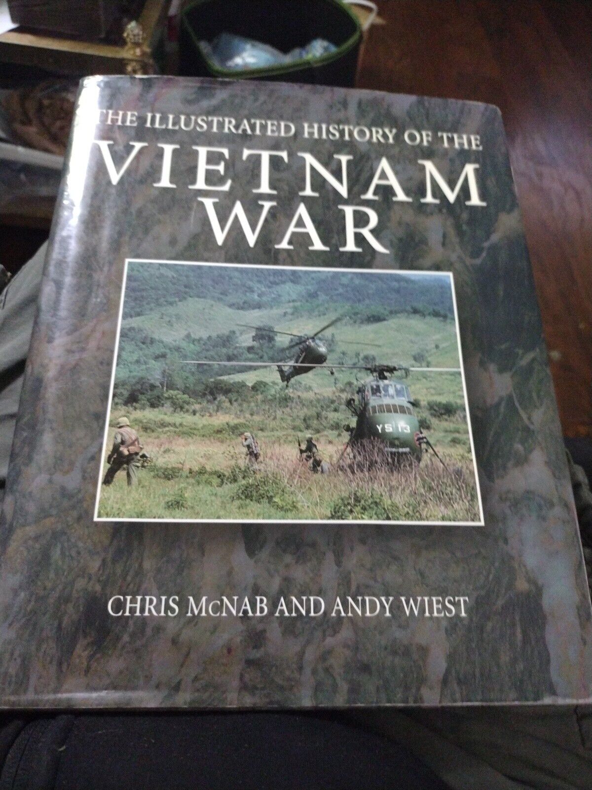 The Illustrated History of the Vietnam War by Chris McNab and Andrew A. Wiest...