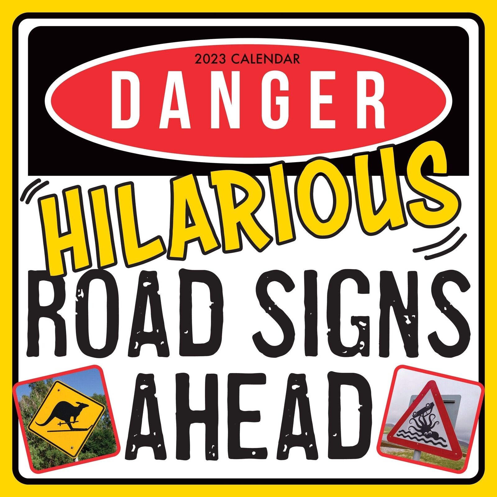 2023 Wall Calendar - Danger Hilarious Road Signs Ahead, 12x12\