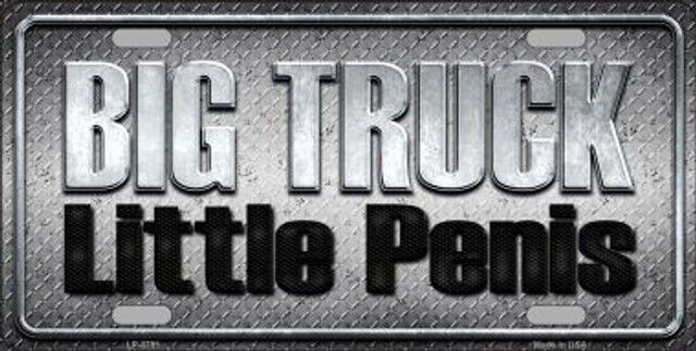 Big Truck Little Penis Novelty Metal License Plate Tag