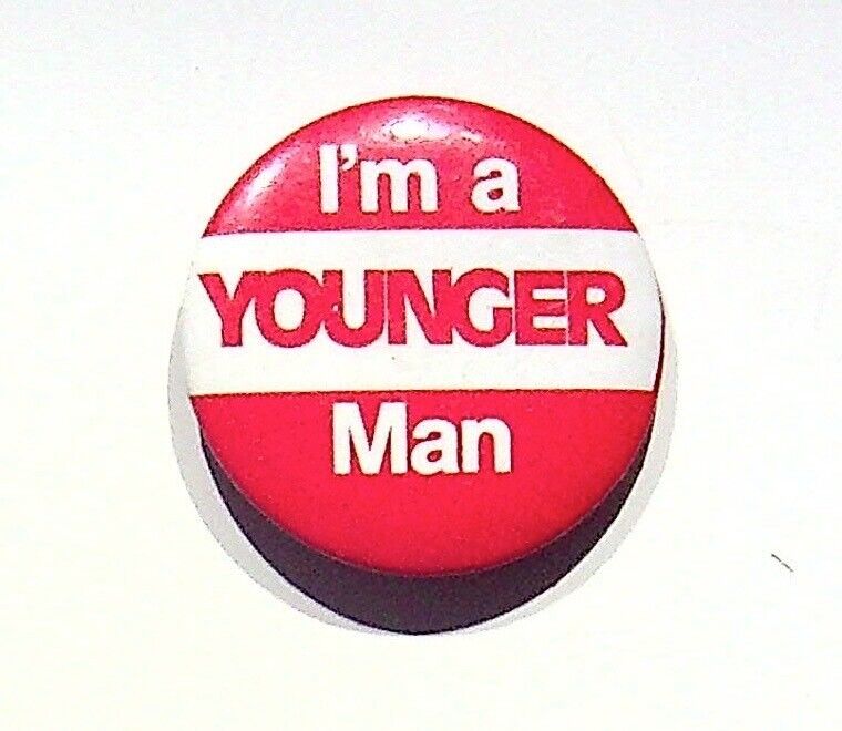 I'M A YOUNGER MAN - VINTAGE ADVERTISING BUTTON PIN