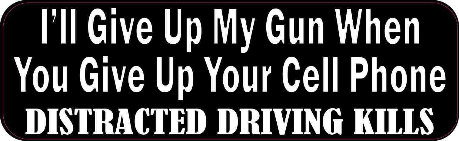 10x3 I'll Give Up My Gun When You Give Up Your Cell Phone Magnet Magnetic Sign