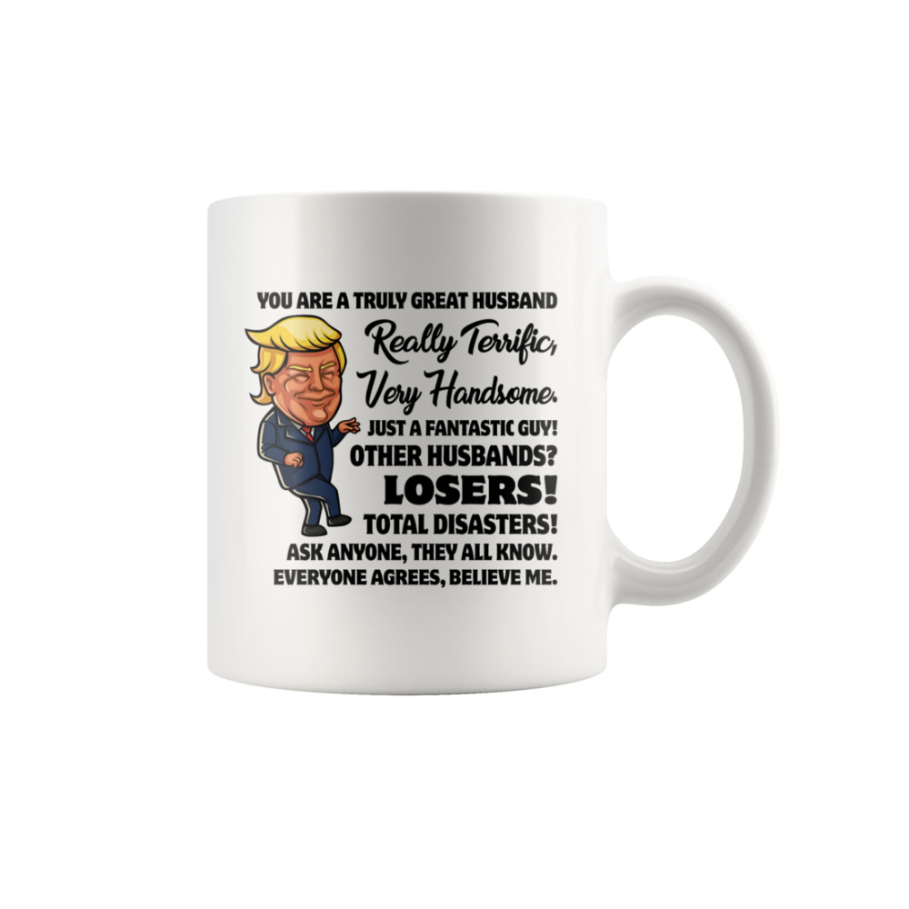 Trump Truly Great Husband Gift MAGA Mug 11 oz Funny Novelty Coffee Cup Mug