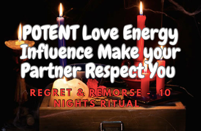 Love Energy Influence Make your Partner Respect You Regret &Remors Spell Casting