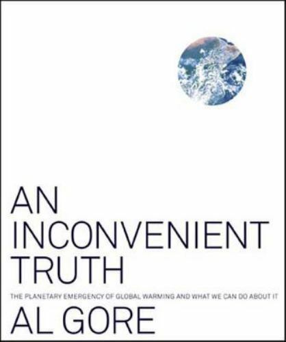 An Inconvenient Truth : The Planetary Emergency of Global Warming and What We...