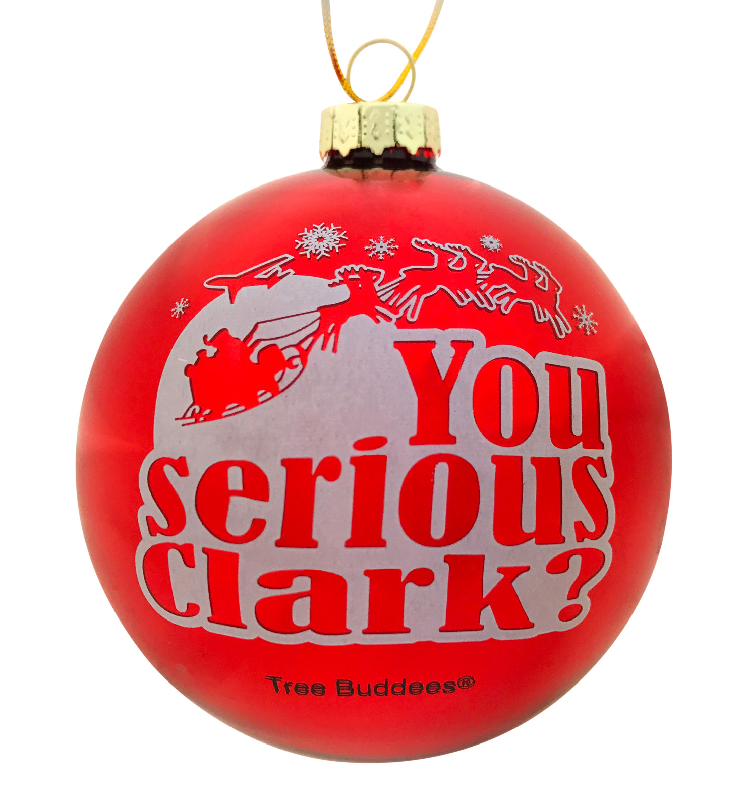 Tree Buddees You Serious Clark? Red Glass Christmas Vacation Ornament Ornaments
