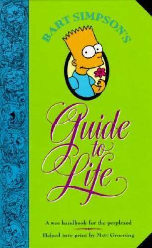 Bart Simpson's Guide to Life: A Wee Handbook for the Perplexed - GOOD