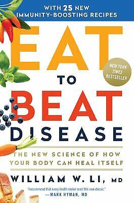 Eat to Beat Disease: The New Science of How Your Body Can Heal It