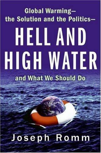Hell and High Water: Global Warming--The Solution and the ... by Romm, Joseph J.