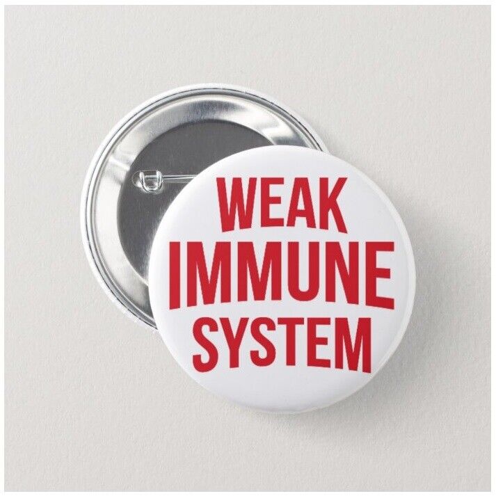 2 x Weak Immune System buttons (1inch, 25mm,badges,pins, medical alert)