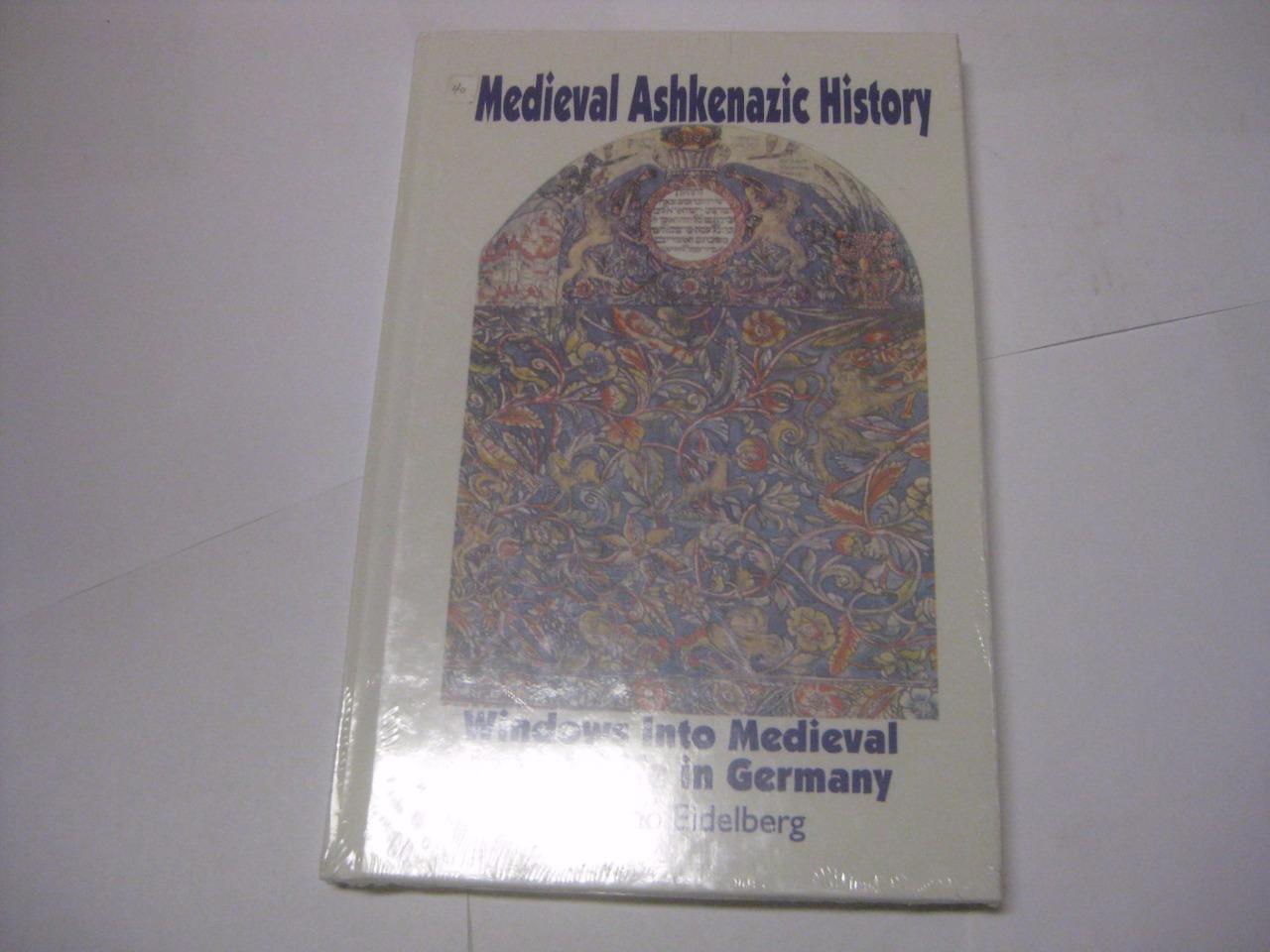 Medieval Ashkenazic History: Studies on German Jewry in the Middle Ages