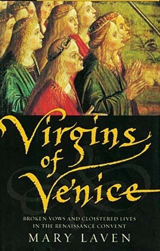Renaissance Venice Italy Cloister Nuns “Virgins of Venice” Lesbian Letters Diary