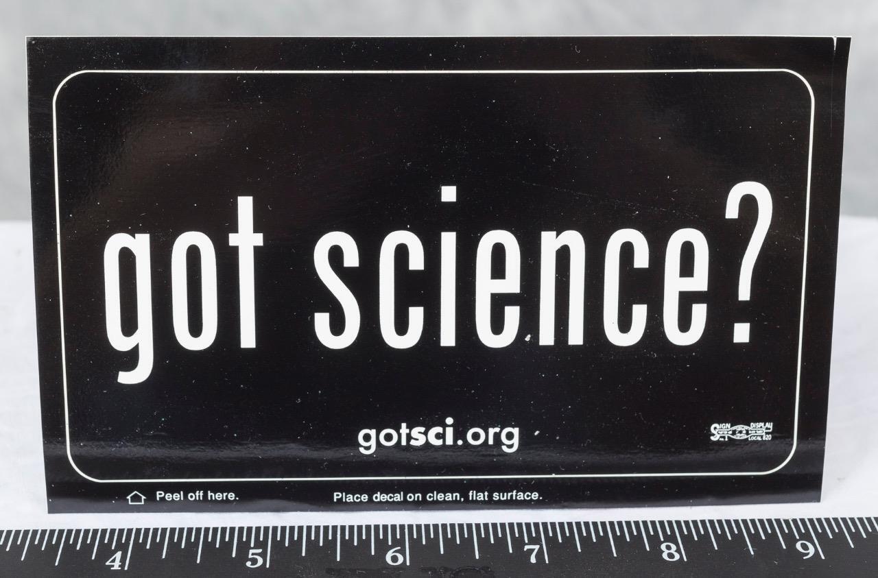 Got Science? Fight Climate Deniers Bumper Sticker Decal (g25)