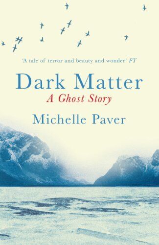 Dark Matter By Michelle Paver. 9781409121183