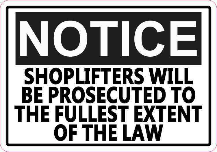 5x3.5 Shoplifters Will Be Prosecuted to the Fullest Extent of the Law Sticker