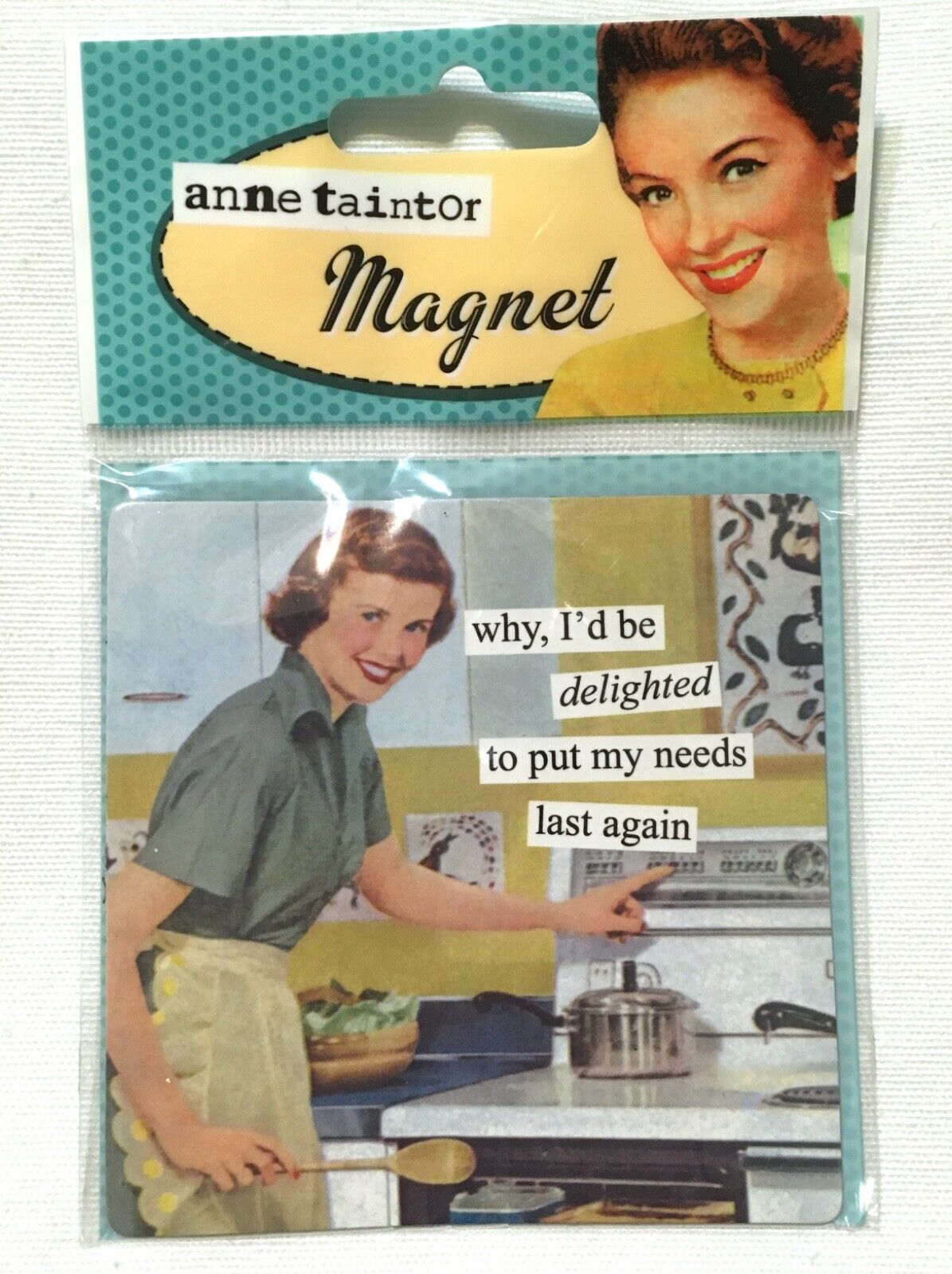 NEW Anne Taintor Magnet Hilarious 50s Retro Style Housewife Needs Sarcasm Humor